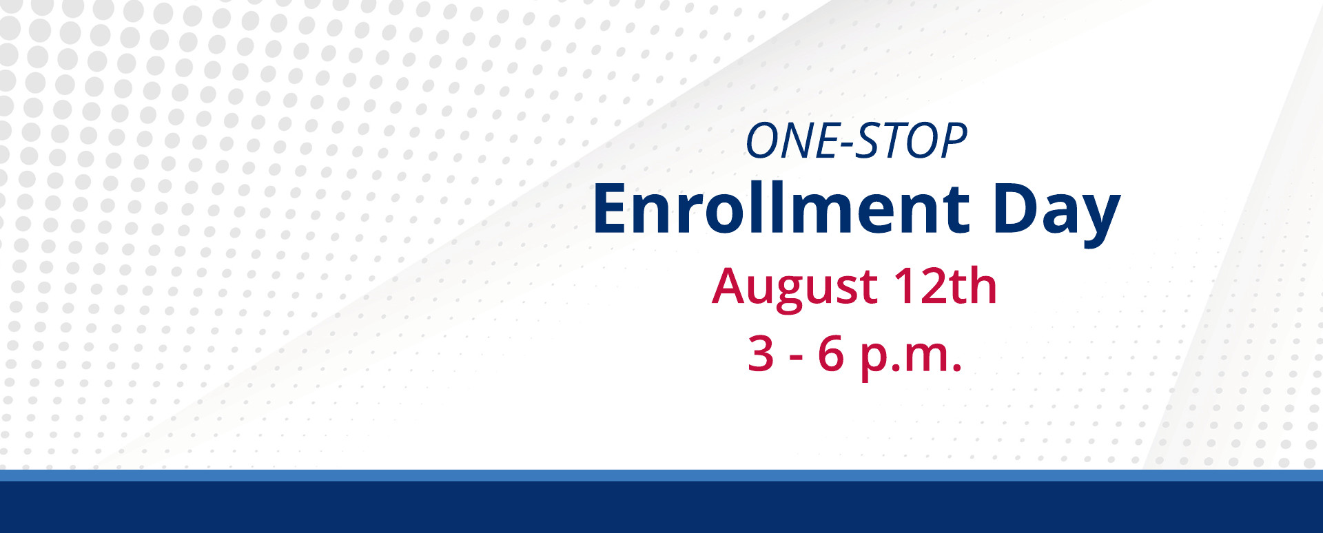 One-Stop Enrollment Day - Aug. 12, 3-6 p.m.