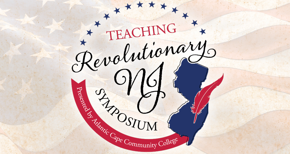 Atlantic Cape will host the Teaching Revolutionary New Jersey Symposium